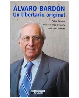 Álvaro Bardón Un libertario original