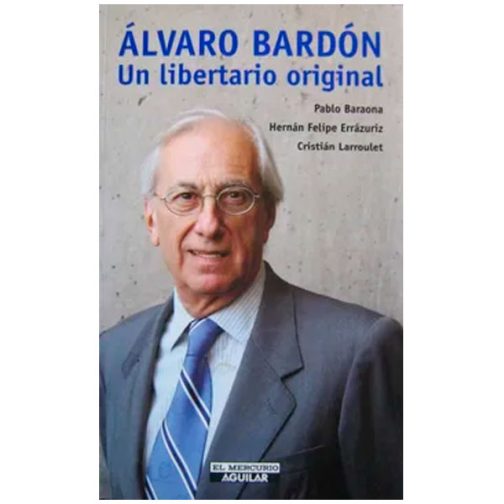 Álvaro Bardón Un libertario original