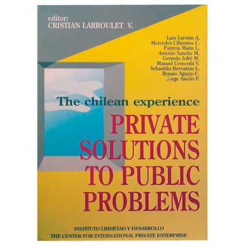 The Chilean experience Private solutions to public problems